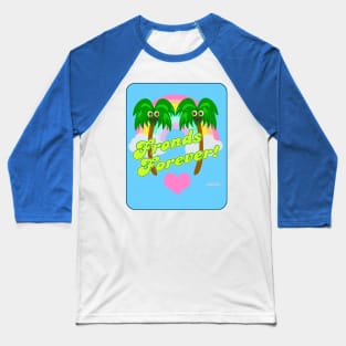 Best Fronds Forever Baseball T-Shirt